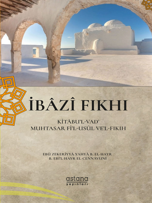 Title details for İBAZİ FIKHI Kitâbu'l-Vad' Muhtasar Fi'l-Usûl Ve'l-Fıkıh by Ebû Zekeriyyâ Yahyâ b. el-Hayr b. Ebi'l-Hayr el-Cennâvünî - Available